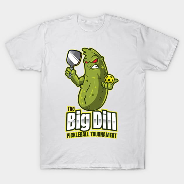 The Big Dill Pickleball Tournament T-Shirt by Mgillespie02134